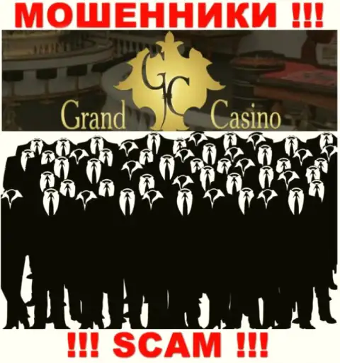 Организация Grand-Casino Com прячет своих руководителей - МОШЕННИКИ !