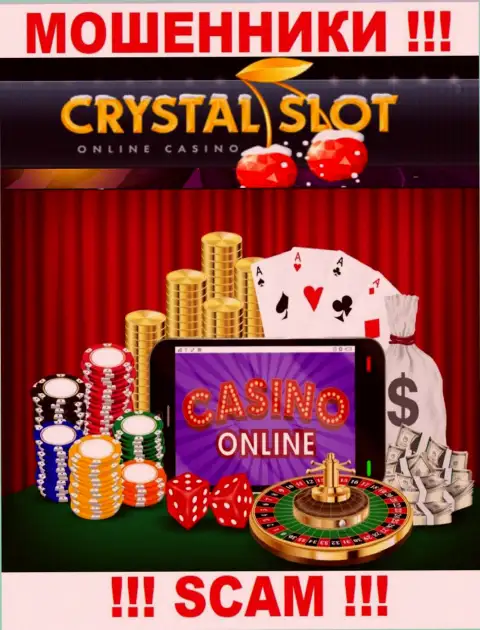 Crystal Slot заявляют своим наивным клиентам, что оказывают свои услуги в сфере Онлайн-казино