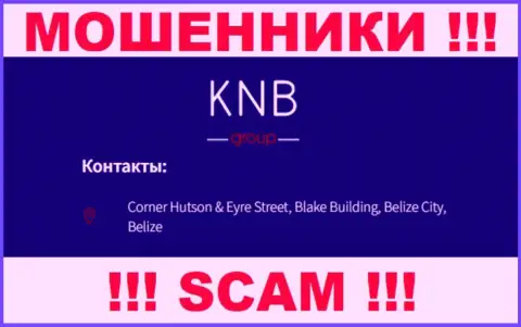 БУДЬТЕ ОЧЕНЬ ОСТОРОЖНЫ, KNB Group Limited скрываются в оффшоре по адресу Corner Hutson & Eyre Street, Blake Building, Belize City, Belize и оттуда крадут денежные активы