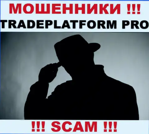 Мошенники TradePlatform Pro не представляют информации о их руководстве, будьте очень осторожны !!!