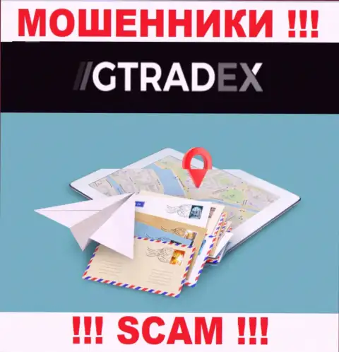 Аферисты GTradex избегают последствий за свои противозаконные действия, т.к. не предоставляют свой официальный адрес регистрации
