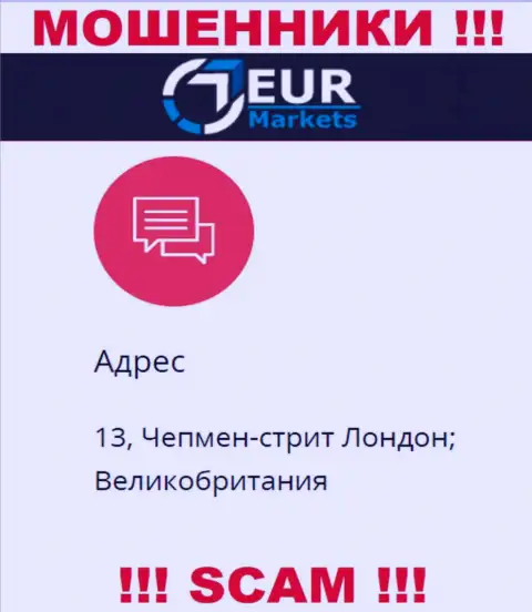 Не советуем доверять денежные средства EUR Markets ! Данные internet-мошенники публикуют липовый адрес регистрации
