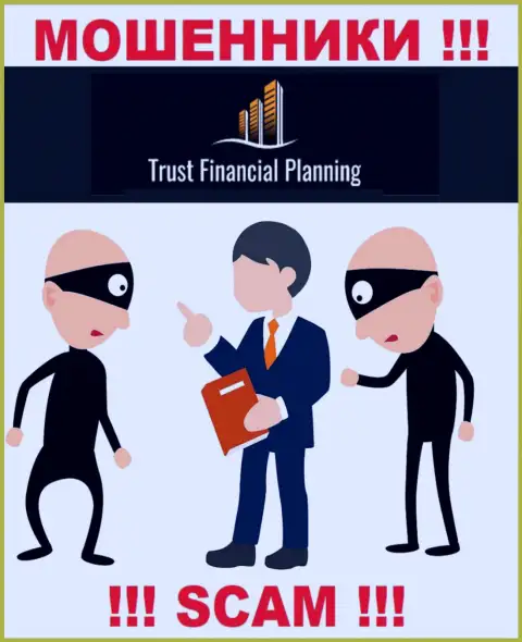 Решили забрать деньги из дилинговой организации Trust Financial Planning, не сможете, даже если покроете и налог