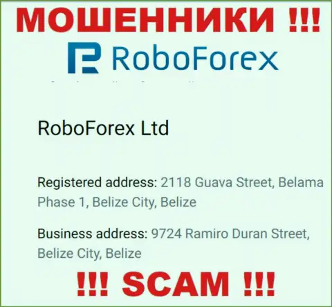 Не нужно взаимодействовать, с такими интернет-мошенниками, как организация РобоФорекс Ком, потому что засели они в оффшорной зоне - 9724 Ramiro Duran Street, Belize City, Belize